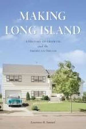 Making Long Island de Lawrence R. Samuel