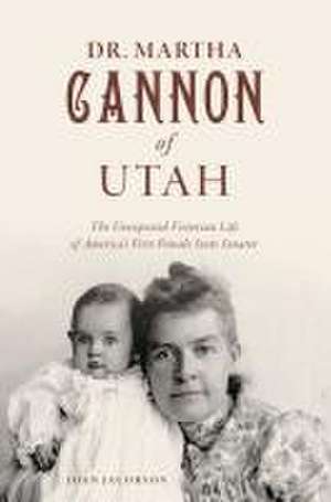 Dr. Martha Cannon of Utah de Joan Jacobson