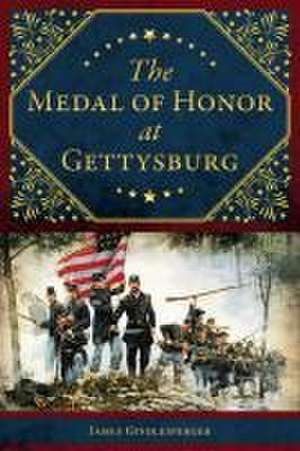 The Medal of Honor at Gettysburg de James Gindlesperger