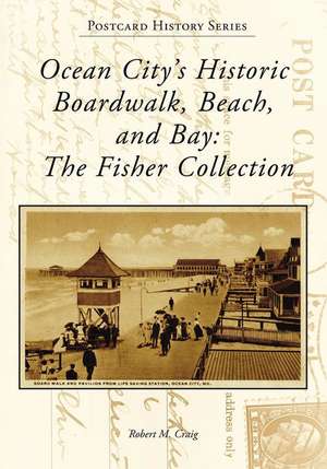 Ocean City's Historic Boardwalk, Beach, and Bay de Robert Craig