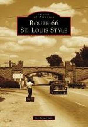 Route 66 St. Louis Style de Joseph R Sonderman