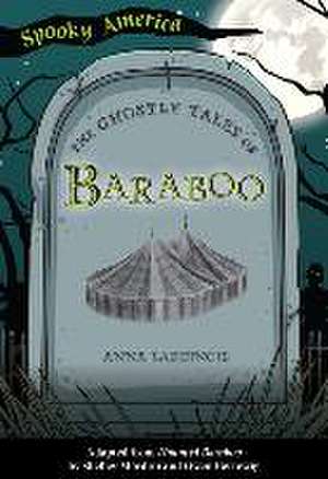 The Ghostly Tales of Baraboo de Anna Lardinois