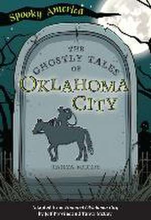 The Ghostly Tales of Oklahoma City de Tanya McCoy