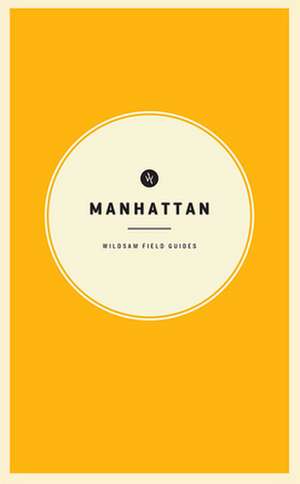 Wildsam Field Guides: Manhattan de Taylor Bruce