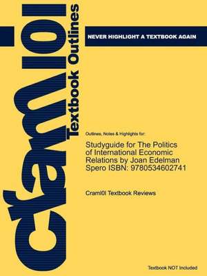 Studyguide for the Politics of International Economic Relations by Spero, ISBN 9780534602741 de Cram Reviews