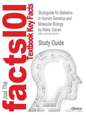 Studyguide for Statistics in Human Genetics and Molecular Biology by Reilly, Cavan, ISBN 9781420072631 de Cavan Reilly