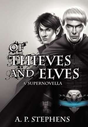 Of Thieves and Elves de A P Stephens