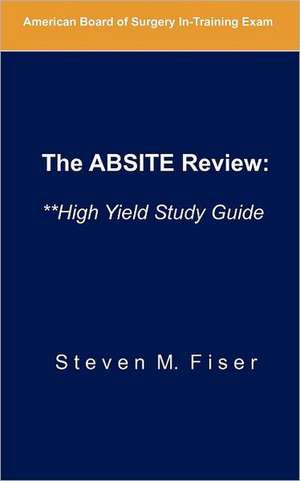 The Absite Review: **High Yield Study Guide de Steven M. Fiser