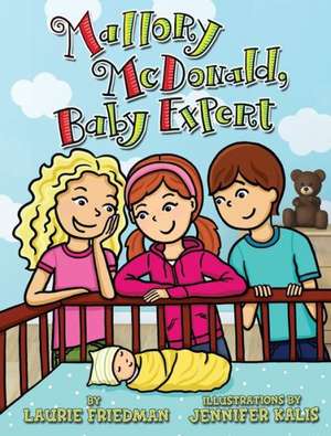 #22 Mallory McDonald, Baby Expert de Laurie B. Friedman