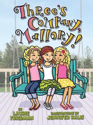 Three's Company, Mallory! de Laurie Friedman