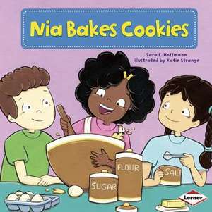 Nia Bakes Cookies de Sara E. Hoffmann