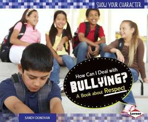 How Can I Deal with Bullying?: A Book about Respect de Sandy Donovan