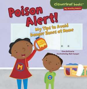 Poison Alert!: My Tips to Avoid Danger Zones at Home de Gina Bellisario