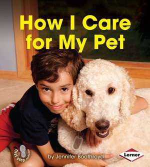 How I Care for My Pet de Jennifer Boothroyd