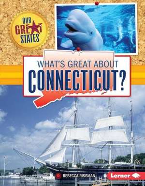 What's Great about Connecticut? de Rebecca Rissman