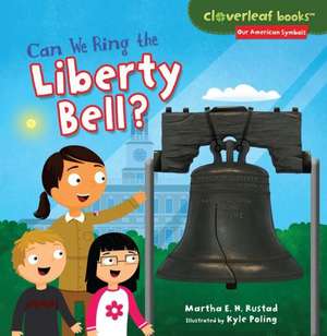 Can We Ring the Liberty Bell? de Martha E. H. Rustad