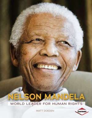 Nelson Mandela: World Leader for Human Rights de Matt Doeden