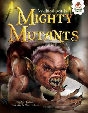 Mighty Mutants de Alice Peebles