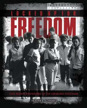 Locked Up for Freedom de Heather Schwartz