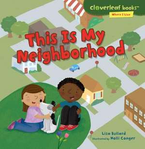 This Is My Neighborhood de Lisa Bullard