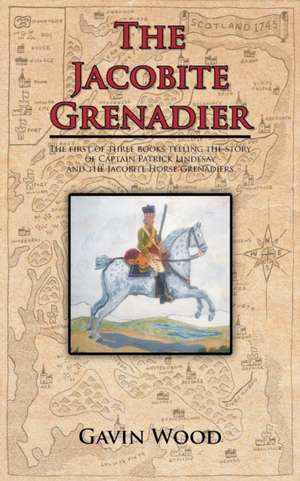 The Jacobite Grenadier de Gavin Wood