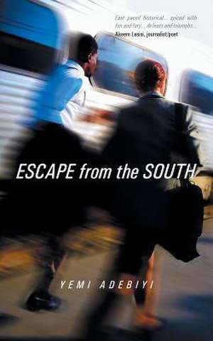 Escape from the South de Yemi Adebiyi