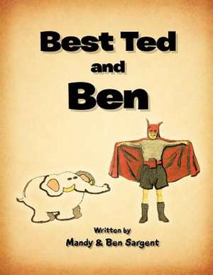 Best Ted and Ben de Mandy And Ben Sargent