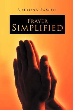 Prayer Simplified de Adetona Samuel