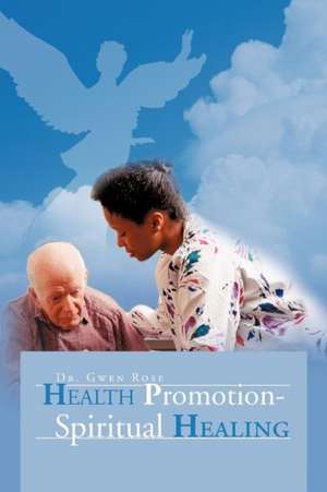 Health Promotion - Spiritual Healing de Gwen Rose