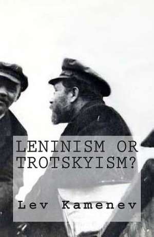 Leninism or Trotskyism? de Lev Kamenev