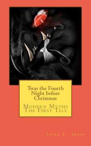 Twas the Fourth Night Before Christmas de Jason T. Jones