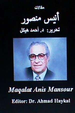 Maqalat Anis Mansour de Dr Ahmad Haykal