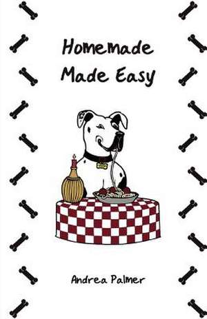 Homemade Made Easy de Andrea Palmer