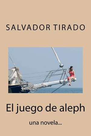 El Juego de Aleph de Salvador Tirado