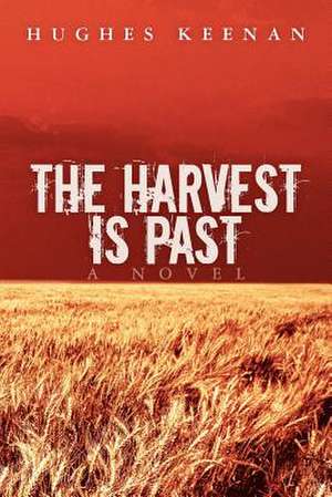 The Harvest Is Past de Hughes Keenan