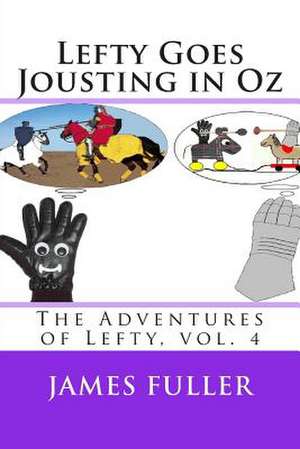 Lefty Goes Jousting in Oz de James L. Fuller