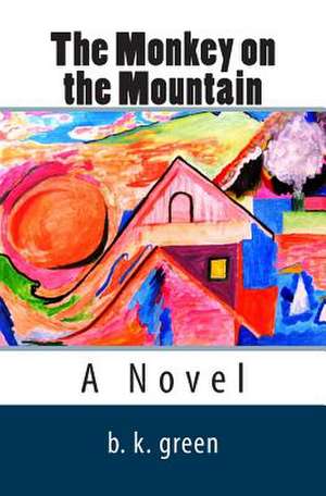 The Monkey on the Mountain de B. K. Green