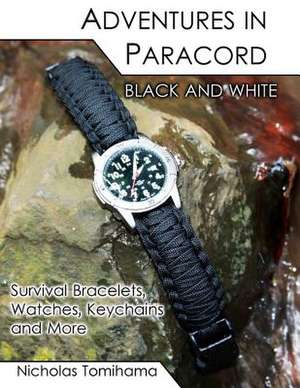 Adventures in Paracord Black and White de Nicholas Tomihama