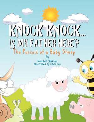 Knock Knock......Is My Father Here? de Raichel Mary Cherian