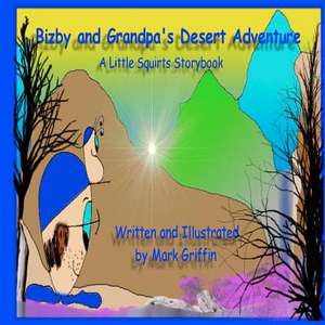 Bizby and Grandpa's Desert Adventure de Mark Griffin