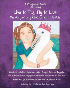 A Companion Guide for Using Live to Fly, Fly to Live: 30 Days of Inspiration and Hope de Sheri Elizabeth Roberts