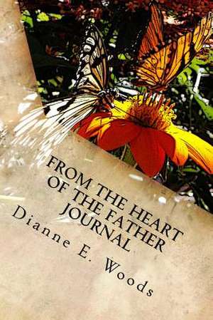 From the Heart of the Father de Dianne E. Woods