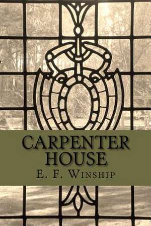 Carpenter House: The Willow Glen Poetry Project de E. F. Winship