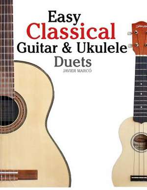 Easy Classical Guitar & Ukulele Duets de Javier Marco