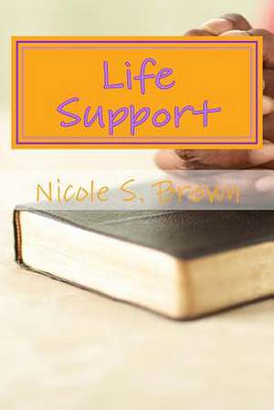 Life Support de Nicole S. Brown