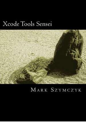 Xcode Tools Sensei de Mark Szymczyk