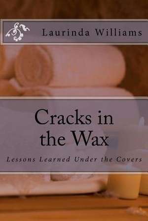 Cracks in the Wax de Laurinda Williams