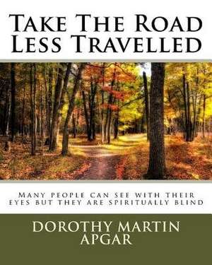 Take the Road Less Travelled de Apgar, Mrs Dorothy Martin