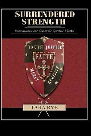 Surrendered Strength de Tara Rye