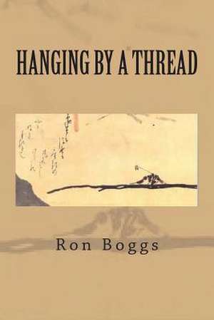 Hanging by a Thread de Ron Boggs